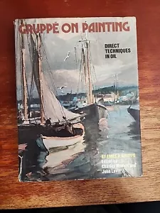 Gruppe on Painting : Direct Techniques in Oil by Emile Gruppe (1976, Hardcover) - Foto 1 di 18