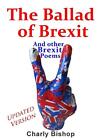 The Ballad  of Brexit  And Other Brexit  Poems. Bishop 9780244972035 New<|