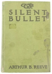 The Silent Bullet Arthur B Reeve Mystery Crime Suspense Detective Hardback HB - Picture 1 of 12