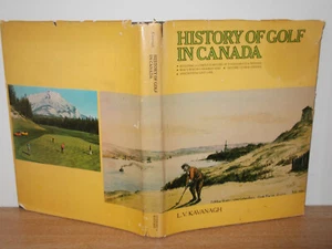HISTORY OF GOLF IN CANADA - L. V. KAVANAGH - RARE VINTAGE HARDBACK, 1973 - Picture 1 of 5