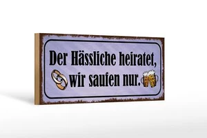 Holzschild Spruch 27x10 cm Hässliche heiratet wir saufen Deko Schild wooden sign - Picture 1 of 5