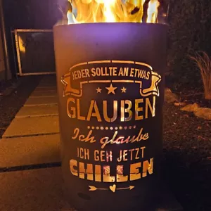 Feuertonne / Feuerkorb mit Motiv " CHILLEN - Jeder sollte an etwas glauben.... " - Bild 1 von 13