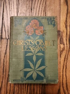 Christ’s Object Lessons Ellen White 1st Edition 1900 Pacific Press - Picture 1 of 24