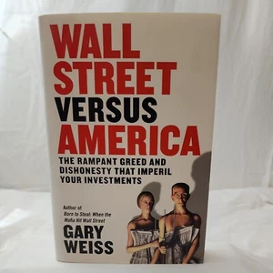 Wall Street Versus America ,The Rampant Greed and Dishonesty... PRE-OWNED - Picture 1 of 7