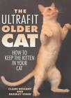 The Ultrafit Older Cat: How to Keep the Kitten in Your Cat,Bradley Viner, Clair