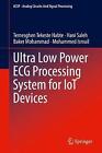 Ultra Low Power ECG Processing System for IoT Devices - 9783319970158