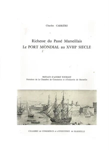 RICHESSE DU PASSE MARSEILLAIS LE PORT MONDIAL AU XVIIIé SIECLE - Foto 1 di 1