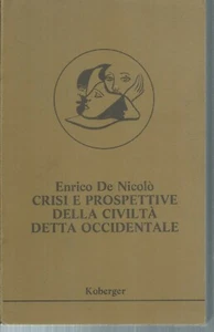 Crisi e prospettive della civilta detta occidentale.Enrico De NICOLO. T002 - Bild 1 von 1