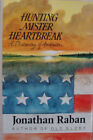 Hunting Mister Heartbreak: A Discovery Of America - Jonathan Raban