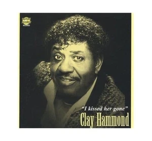 Clay Hammond - I Kissed Her Gone (CD)  Mighty Clouds Of Joy - Picture 1 of 2