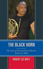 Robert Lee Watt The Black Horn (Gebundene Ausgabe)
