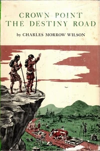Crown Point, The Destiny Road by Charles Morrow Wilson (1st ED HC/DJ) - Picture 1 of 1