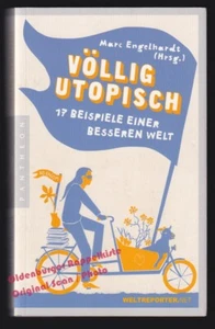 Völlig utopisch: 17 Beispiele einer besseren Welt - Engelhardt, Marc - Bild 1 von 2