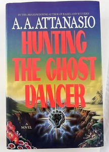 First Edition  Vintage 1991 Hunting The Ghost Dancer by A.A. Attanasio HC ~ RARE - Picture 1 of 8