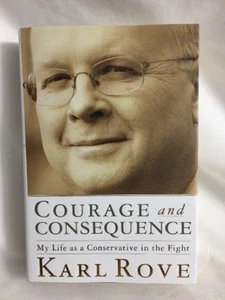 Courage and Consequence : My Life as a Conservative in the Fight by Karl Rove - Picture 1 of 4