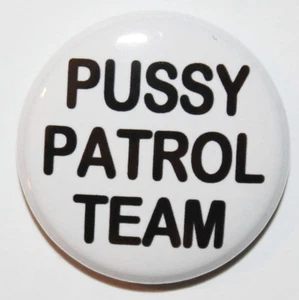 1" (25mm) "P*SSY PATROL TEAM" Lads Button Badge Pin - Naughty Adult 18+ - Picture 1 of 2