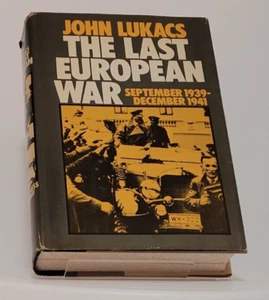 John Lukacs Signed 1st Ed The Last European War, September 1939-December 1941 - Picture 1 of 11