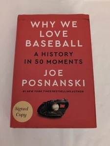 Signed Copy WHY WE LOVE BASEBALL: A HISTORY IN 50 MOMENTS BY JOE POSNANSKI Mlb - Imagen 1 de 9