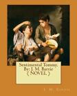 Sentimental Tommy. By: J. M. Barrie ( NOVEL ) by J.M. Barrie (English) Paperback