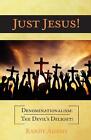 Just Jesus!: Denominationalism: The Devil's Delight! By Randy Adams (English) Pa