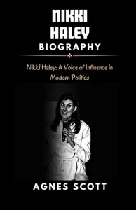 Nikki Haley: Nikki Haley: A Voice of Influence in Modern Politics. by Agnes Scot - Picture 1 of 1