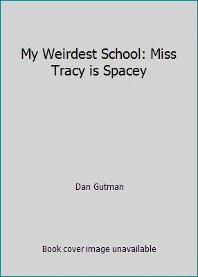 My Weirdest School: Miss Tracy is Spacey by Dan Gutman - Image 1 of 1