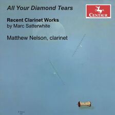 MATTHEW NELSON ALL YOUR DIAMOND TEARS: RECENT CLARINET WORKS BY MARC SATTERWHITE