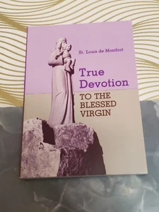 TRUE DEVOTION - TO THE BLESSED VIRGIN - ST. LOUIS de MONTFORT - PAPERBACK - 2006 - Picture 1 of 2