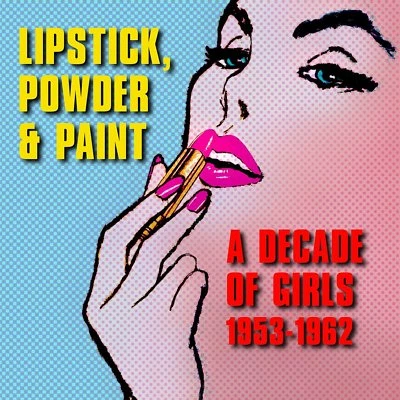 Lipstick, Powder & Paint-A Decade Of Girls 1953-1962 3-CD NEW SEALED Cookies+ - Image 1 of 3
