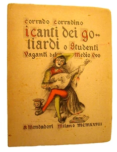 CORRADINO-I CANTI DEI GOLIARDI O STUDENTI VAGABONDI DEL MEDIO EVO.Mondadori,1928 - Foto 1 di 6