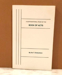 RARE A Dispensational Study of The Book of Acts by Ike T. Sidebottom (1990 PB) - Imagen 1 de 9
