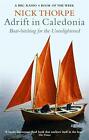 Adrift En Caledonia: Boat-Hitching Pour The Unenlightened Par Nick Thorpe, Neuf