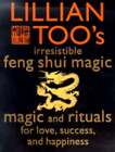 Lillian Too&#39;s Irresistible Feng Shui Magic: 48 Sure Ways to Create Magic in Your