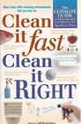 Clean it Fast, Clean it Right: The Ulitmate Guide to Making Absolutely Everyth,