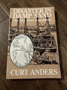 DISASTER IN THE DAMP SAND The Red River Expedition, by Curt Anders PB ©1997 ✝️ - Imagen 1 de 4