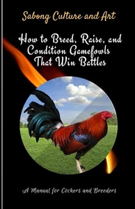 How to Breed, Raise, and Condition Gamefowls That Win Battles: A Manual for... - Picture 1 of 2