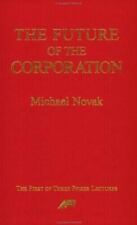 Michael Novak The Future of the Corporation (Paperback) Pfizer Lecture