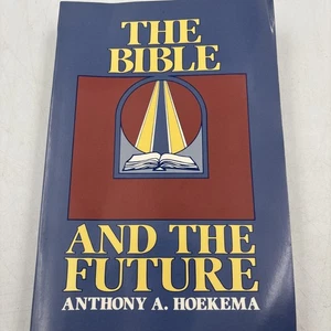 The Bible and the Future by Anthony A. Hoekema 1st Ed. 1994 (Trade Paperback) - Picture 1 of 7