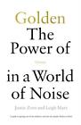 Golden: The Power of Silence in a World of Noise ~ Justin Ta ... 9781529146080
