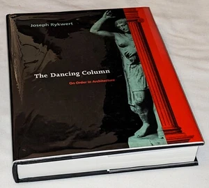 Joseph Rykwert THE DANCING COLUMN On Order in Architecture HARDCOVER dj ed1 1996 - Imagen 1 de 9