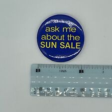 Vintage Ask Me About The Sun Sale Pinback Button Pin Advertising