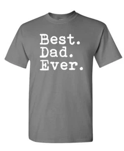 BEST DAD EVER - Fathers Day Present gift - Cotton T-Shirt - All Sizes In Stock! - Picture 1 of 7