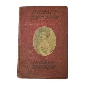 Ishmael Or In The Depths By Mrs E.d.e.n. Southworth 1884 HC First Edition - Picture 1 of 8