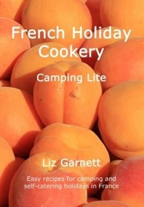 French Holiday Cookery - Camping Lite by Liz Garnett (Paperback 2017) - Picture 1 of 1