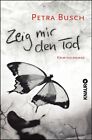Zeig mir den Tod - Petra Busch, Kriminalroman, Taschenbuch, Gelb