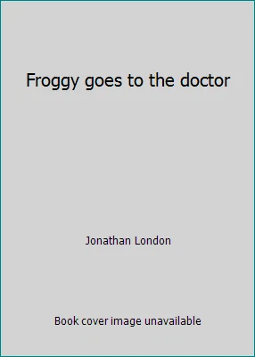 Froggy goes to the doctor by Jonathan London - Image 1 of 1
