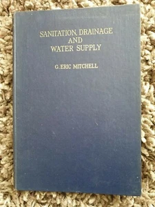 Sanitation, Drainage And Water Supply By G. Eric Mitchell 1950 vintage knowledge - Picture 1 of 1