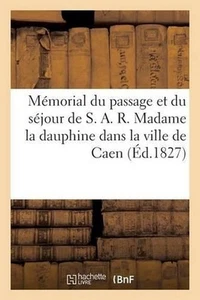 Mmorial Du Passage Et Du Sjour de S. A. R. Madame La Dauphine Dans La Ville de C - Picture 1 of 1