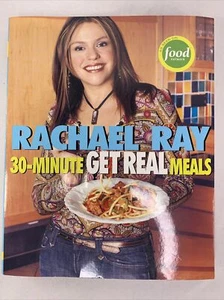 Rachael Ray's 30-Minute Get Real Meals Paperback Excellent Condition CB02 - Picture 1 of 7
