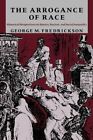 The Arrogance Of Race: Historical Perspectives On Slavery, By George M. New